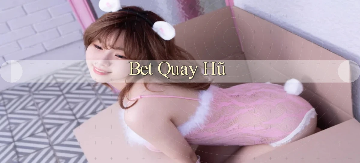 bet Quay hũ
