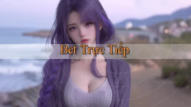 bet Trực tiếp