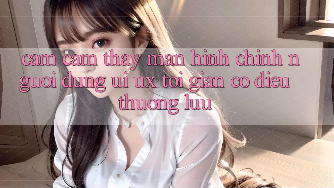 Cảm cảm thấy Màn hình chính Người Dùng (UI/UX) Tối Giản Có điều Thượng lưu