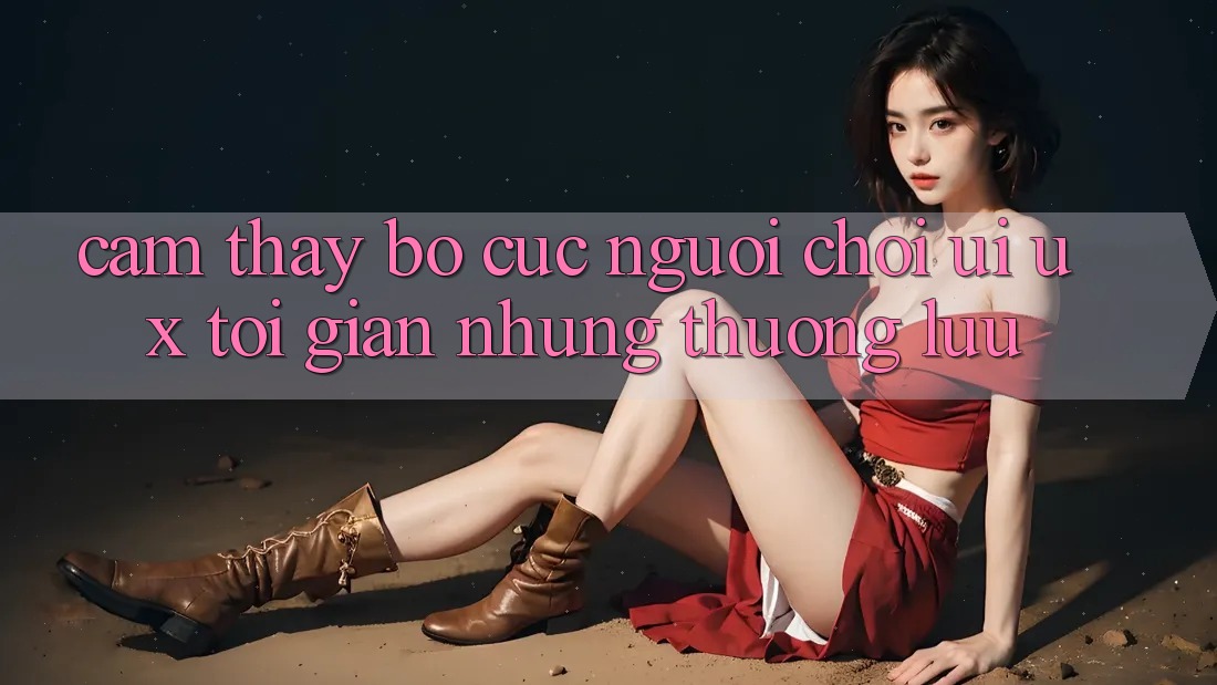 Cảm thấy Bố cục Người chơi (UI/UX) Tối Giản Nhưng Thượng lưu Cảm thấy Bố cục Người chơi (UI/UX) Tối Giản Nhưng Thượng lưu