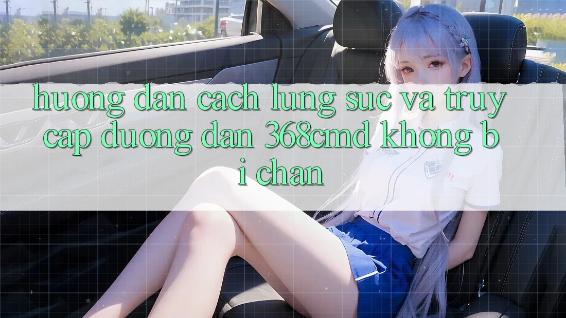 Hướng Dẫn Cách Lùng sục Và Truy Cập Đường dẫn 368cmd Không Bị Chặn