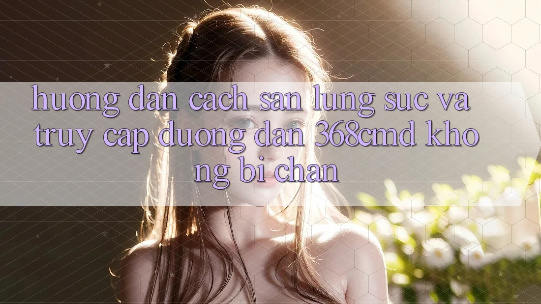 Hướng Dẫn Cách Săn lùng sục Và Truy Cập Đường dẫn 368cmd Không Bị Chặn Hướng Dẫn Cách Săn lùng sục Và Truy Cập Đường dẫn 368cmd Không Bị Chặn
