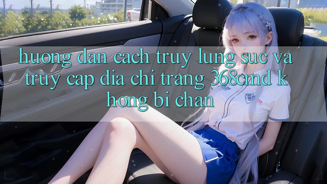 Hướng Dẫn Cách Truy lùng sục Và Truy Cập Địa chỉ trang 368cmd Không Bị Chặn Hướng Dẫn Cách Truy lùng sục Và Truy Cập Địa chỉ trang 368cmd Không Bị Chặn