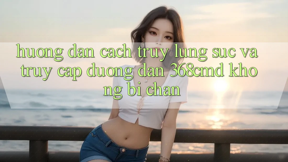 Hướng Dẫn Cách Truy lùng sục Và Truy Cập Đường dẫn 368cmd Không Bị Chặn Hướng Dẫn Cách Truy lùng sục Và Truy Cập Đường dẫn 368cmd Không Bị Chặn