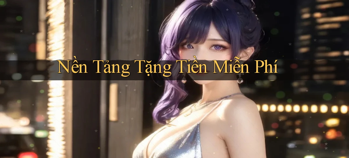 Nền tảng Tặng tiền miễn phí