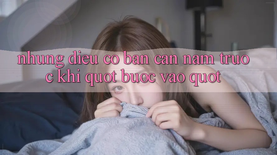 Những Điều Cơ Bản Cần Nắm Trước Khi " Bước Vào"