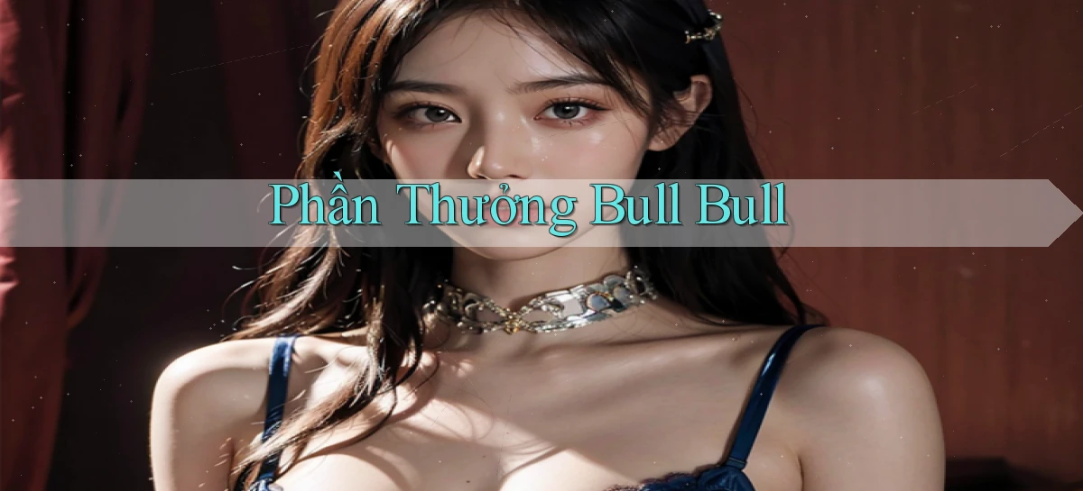 Phần thưởng Bull Bull