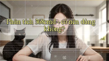Phân tích 368cmd   có nên dùng không