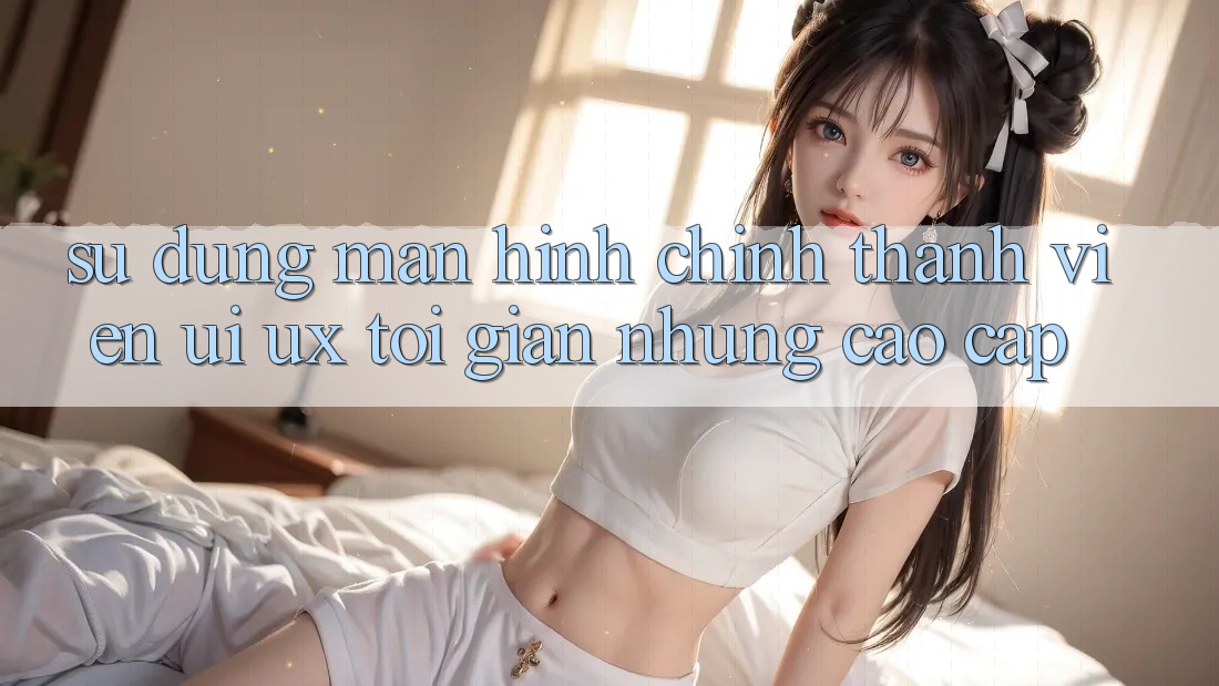 Sử dụng Màn hình chính Thành viên (UI/UX) Tối Giản Nhưng Cao cấp Sử dụng Màn hình chính Thành viên (UI/UX) Tối Giản Nhưng Cao cấp