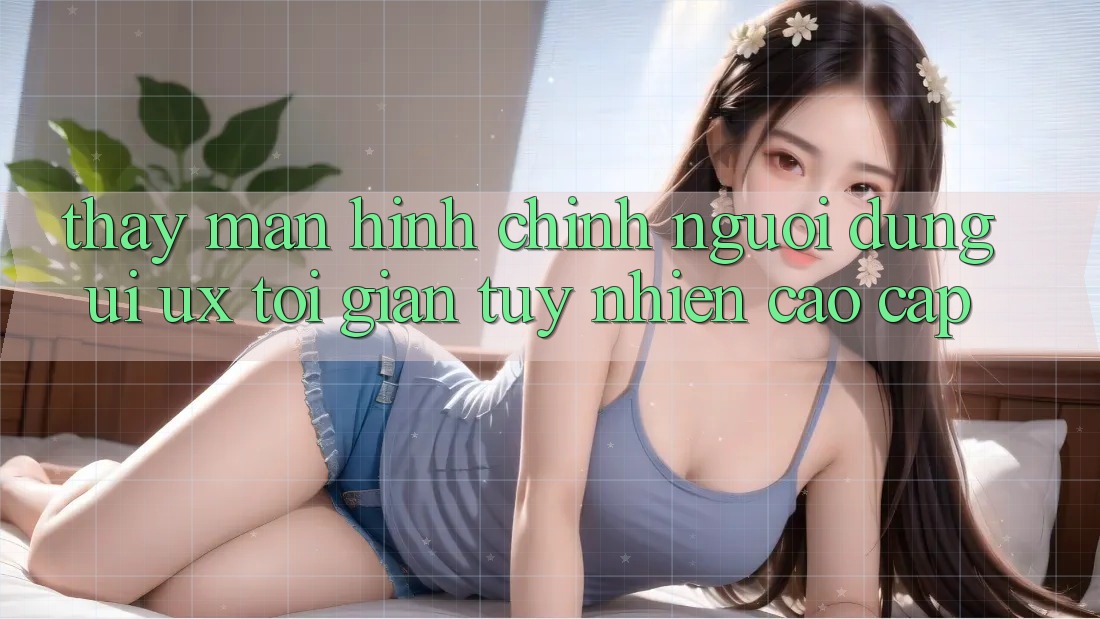 Thấy Màn hình chính Người Dùng (UI/UX) Tối Giản Tuy nhiên Cao cấp