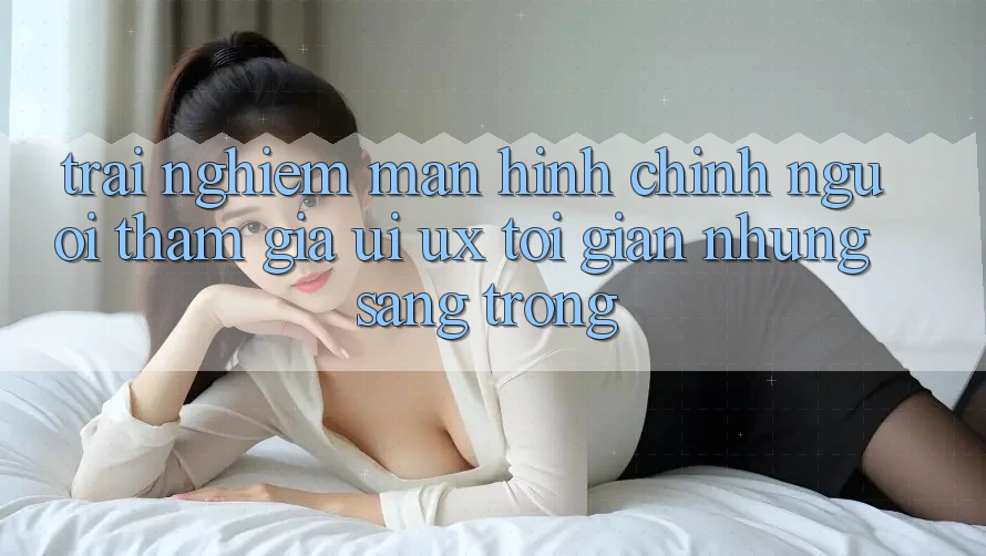 Trải Nghiệm Màn hình chính Người tham gia (UI/UX) Tối Giản Nhưng Sang trọng