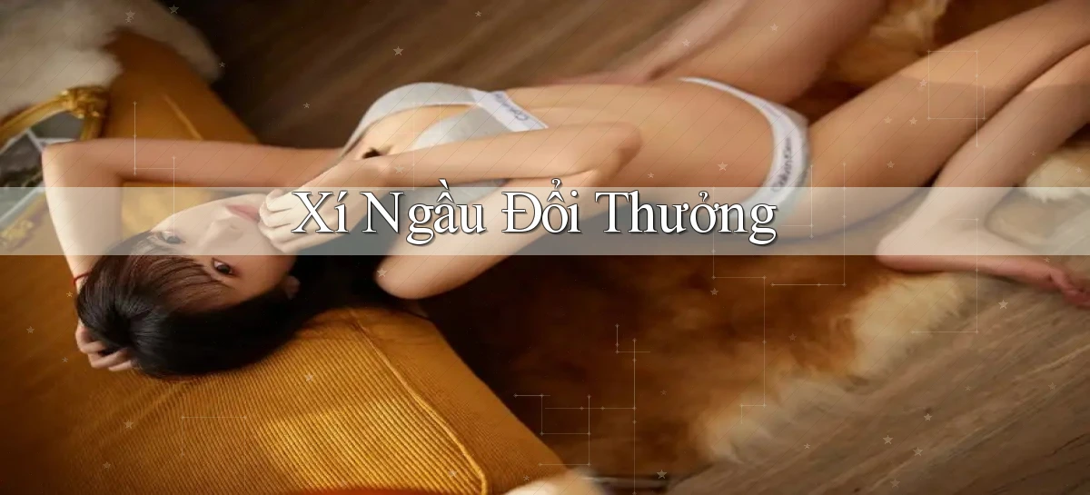 Xí ngầu Đổi thưởng
